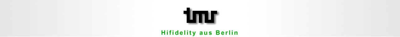 TMR Elektronik, Highfidelity aus Berlin